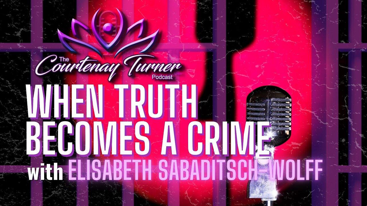 Ep. 341: When Truth Becomes a Crime w/ Elisabeth Sabaditsch-Wolff | The Courtenay Turner Podcast