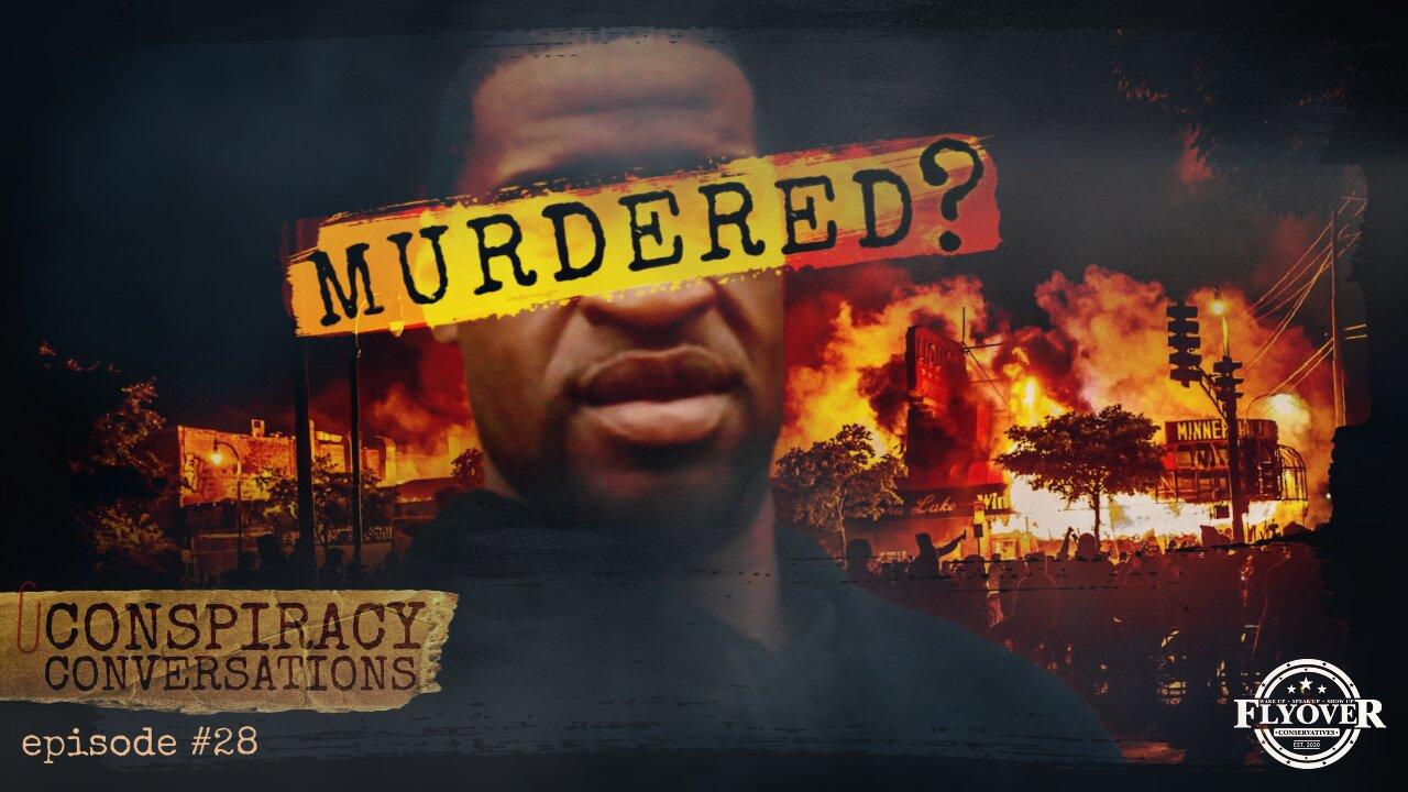 THE FALL OF MINNEAPOLIS | Was George Floyd REALLY Actually Murdered? - Conspiracy Conversations (EP #28) with David Whited - Liz