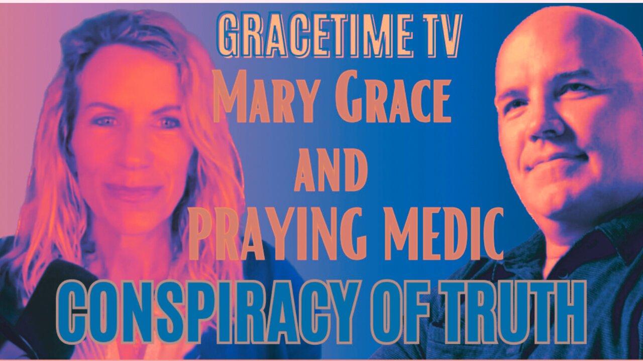 Conspiracy of Truth Ep 8 on GraceTime TV with Mary Grace and Praying Medic