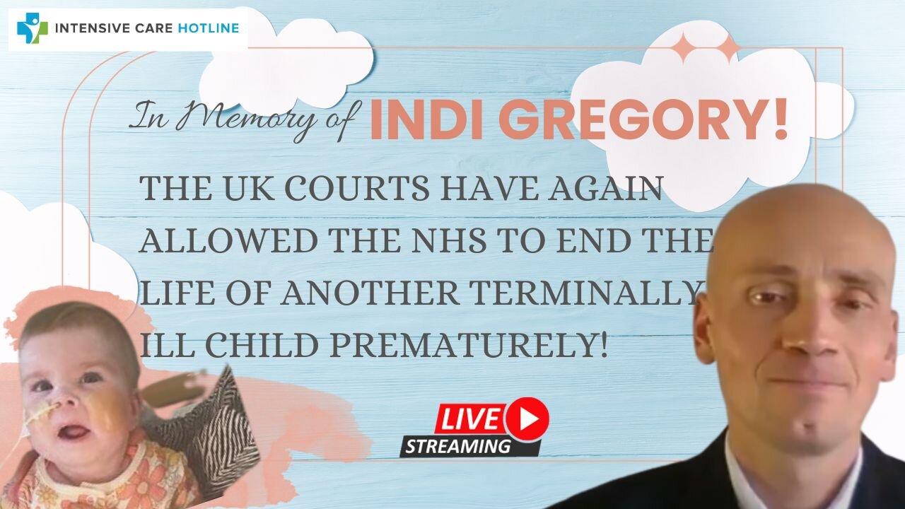 In Memory of Indi Gregory! The UK Courts Again Allowed the NHS to End the Life of Another Child!