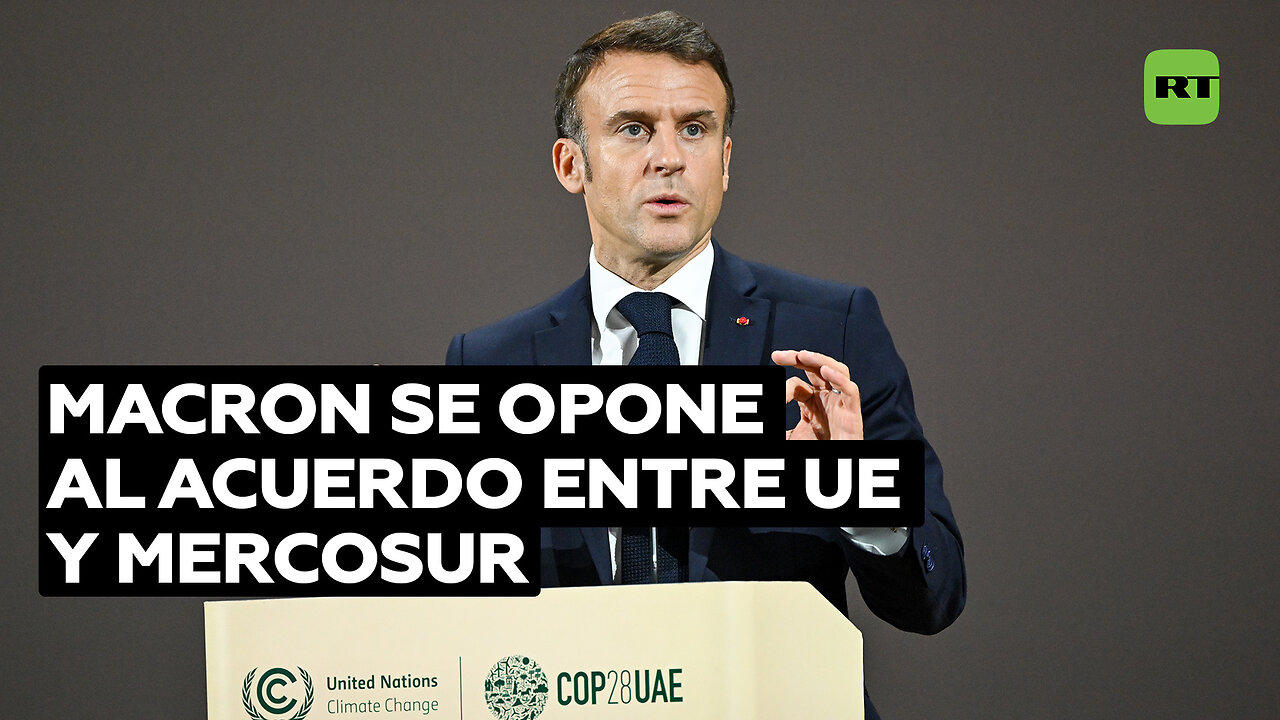 Macron se opone al acuerdo entre UE y Mercosur