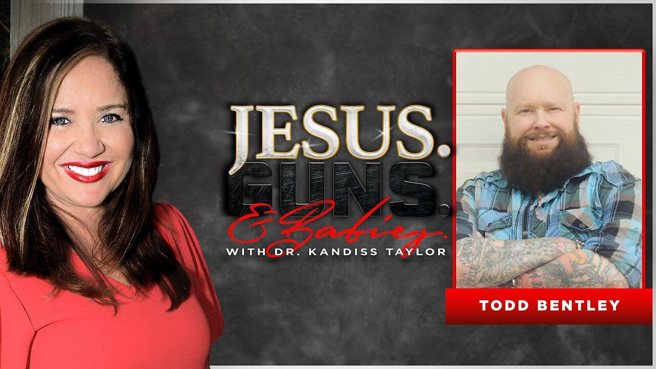 JESUS. GUNS. AND BABIES. w/ Dr. Kandiss Taylor ft Todd Bentley