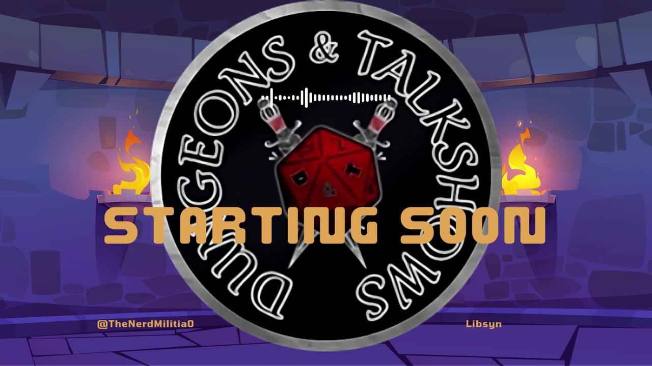 Dungeons & Talkshows Live: Ep 45 ft: Anywhere But Now