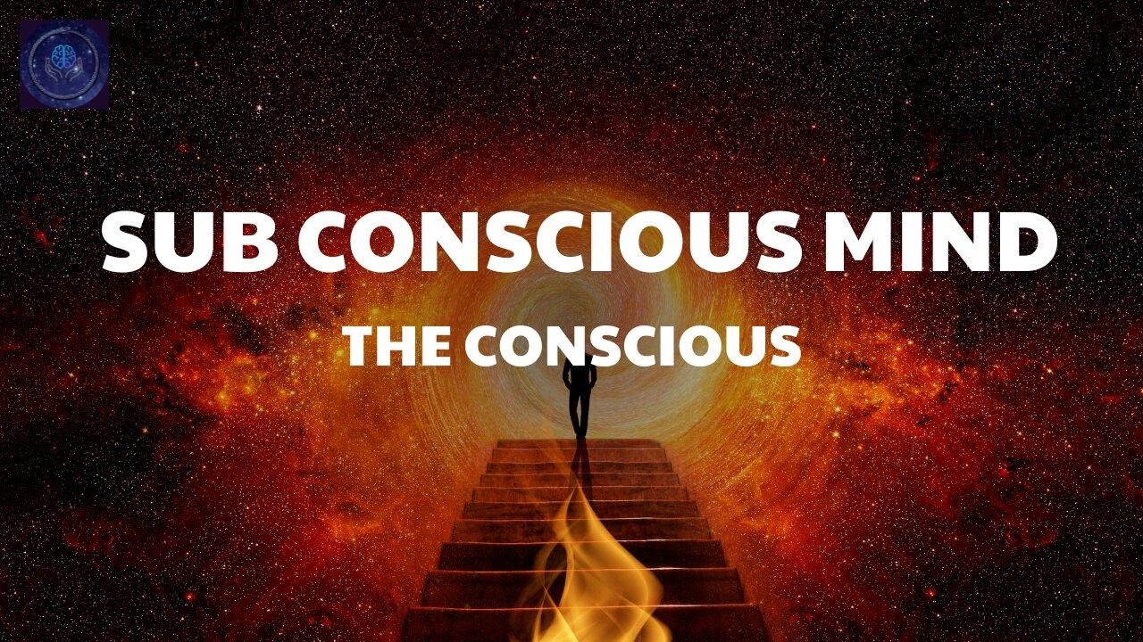 The Conscious & Sub Conscious Mind