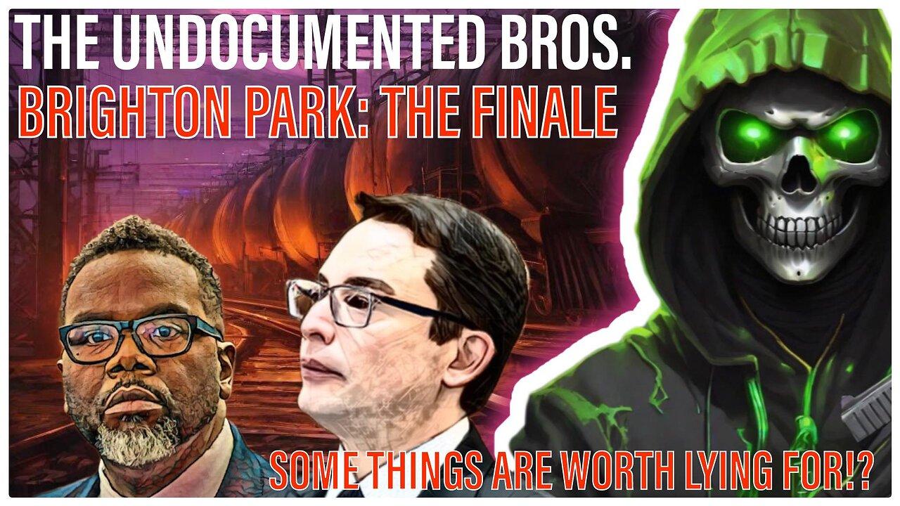 The Undocumented Bros. | Brighton Park: The finale... (For now!)