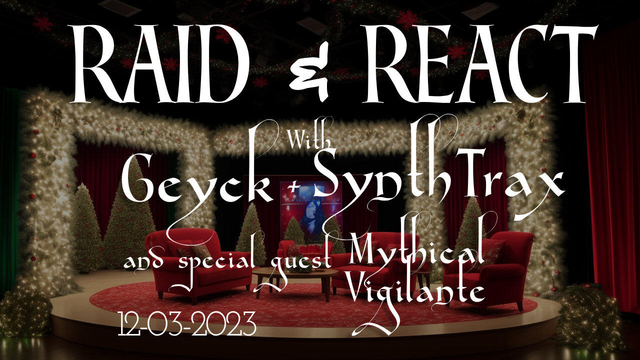 Raid & React | With Geyck and SynthTrax | Special guest Mythical Vigilante