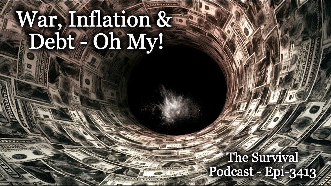 War, Inflation & Debt - Oh My! - Epi-3413 - One News Page VIDEO