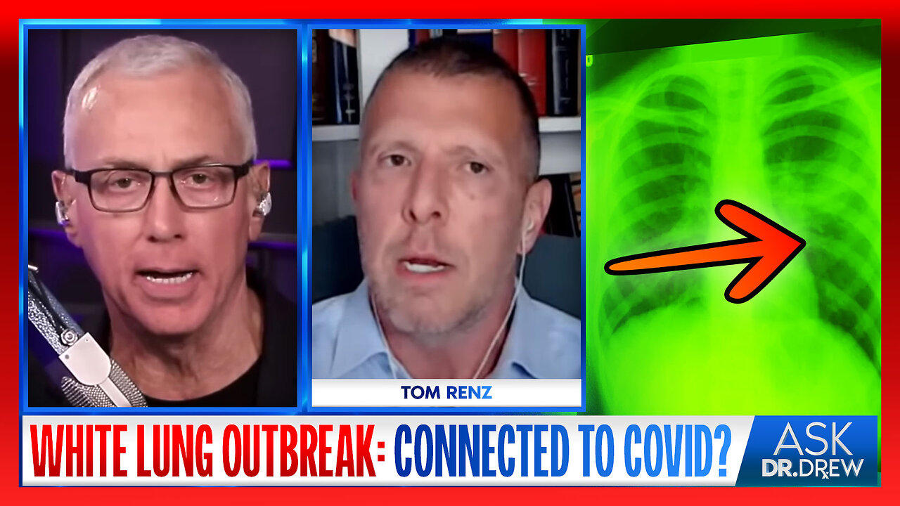 White Lung Pneumonia Outbreak: Is It Connected To mRNA or COVID-19? w/ Tom Renz – Ask Dr. Drew