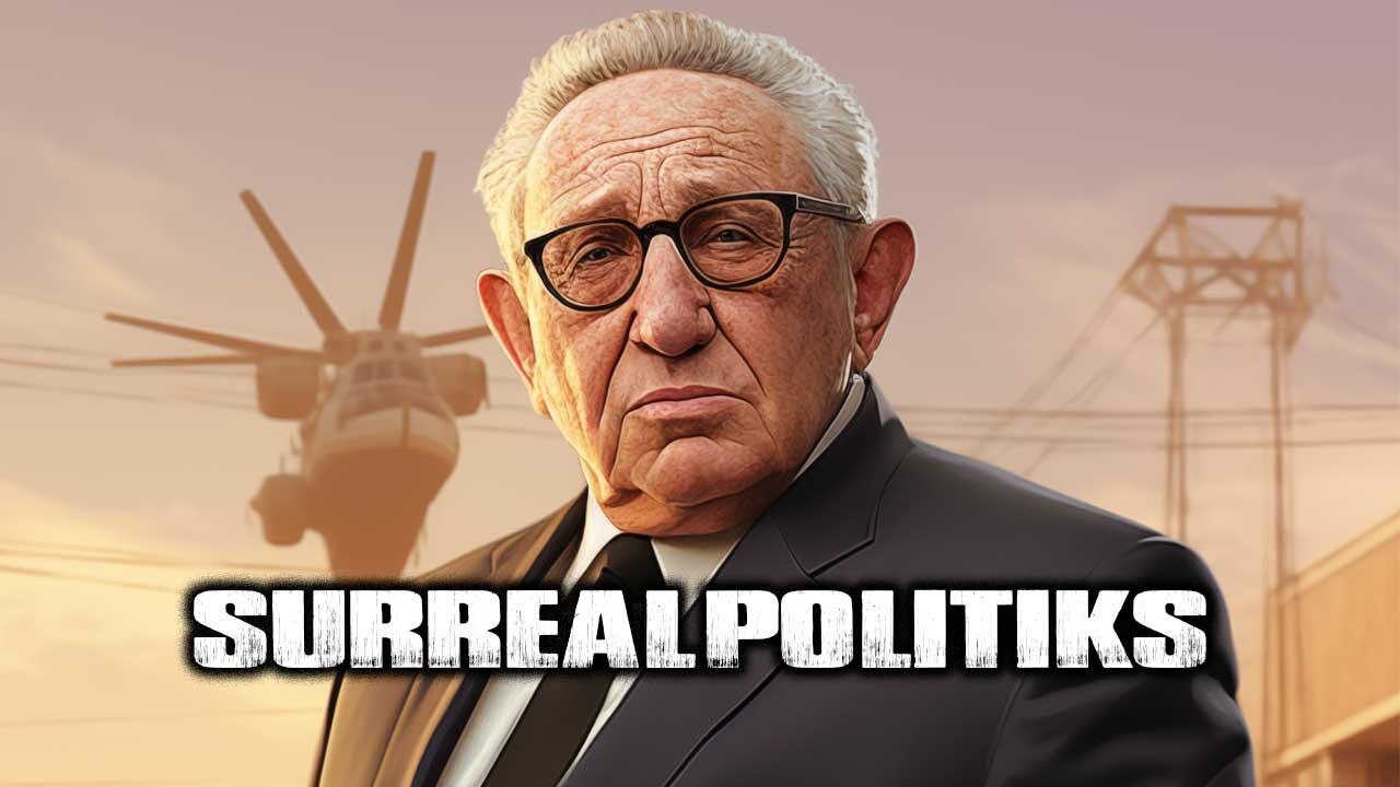 SurrealPolitiks S01E037 - RIP Henry Kissinger
