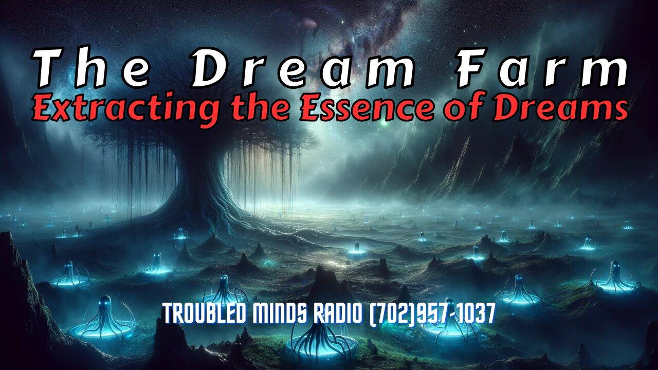 The Dream Farm - Extracting the Essence of Dreams
