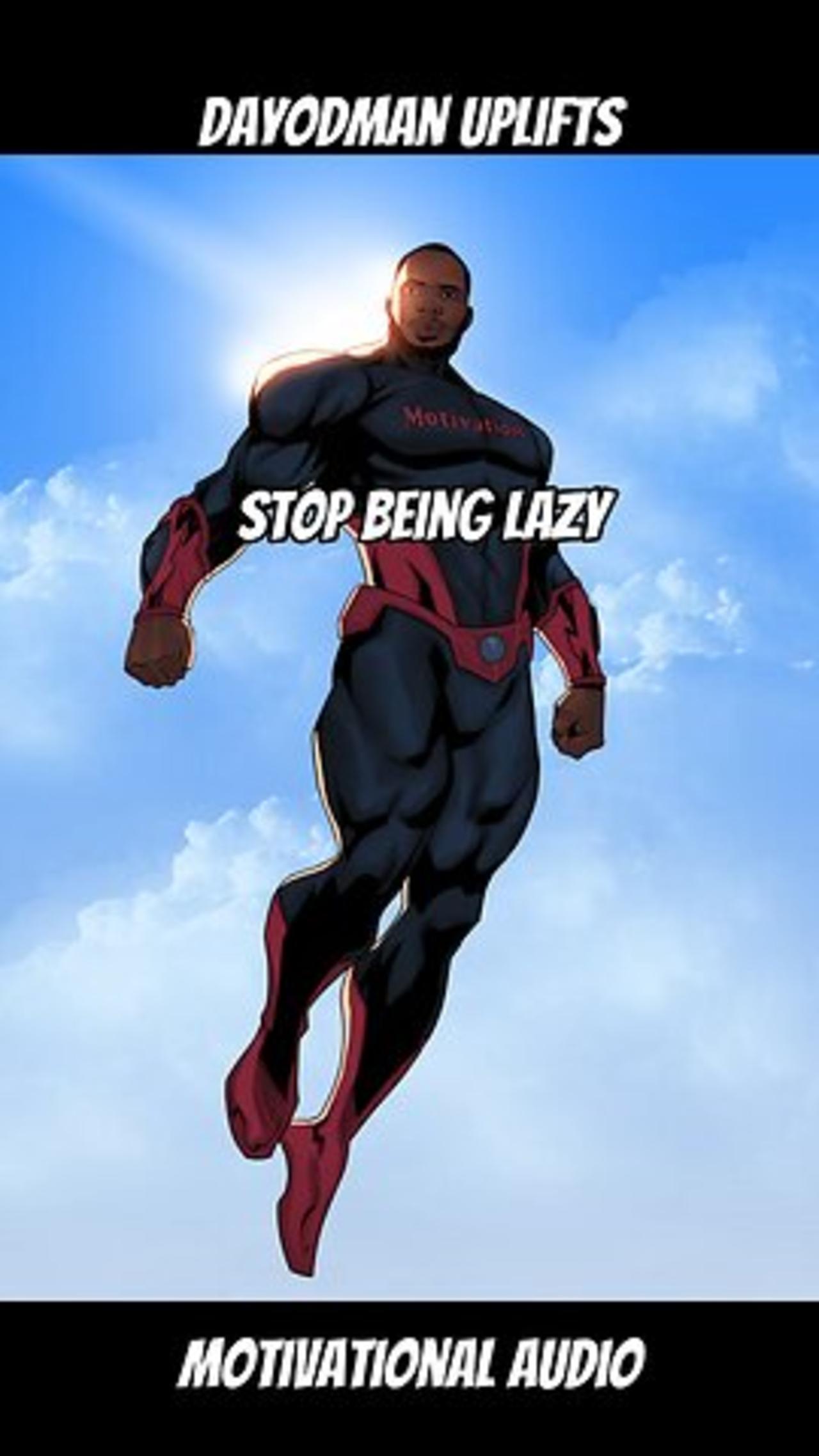 Stop Being Lazy #dayodman #motivation #eeyayyahh #motivationalspeaker #positivity