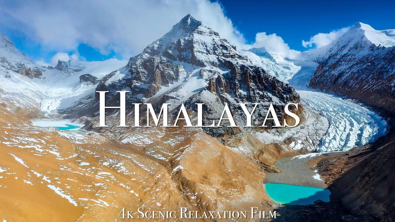 The Himalayas 4K- Scenlc Relaxatlon Fllm With Calming Music