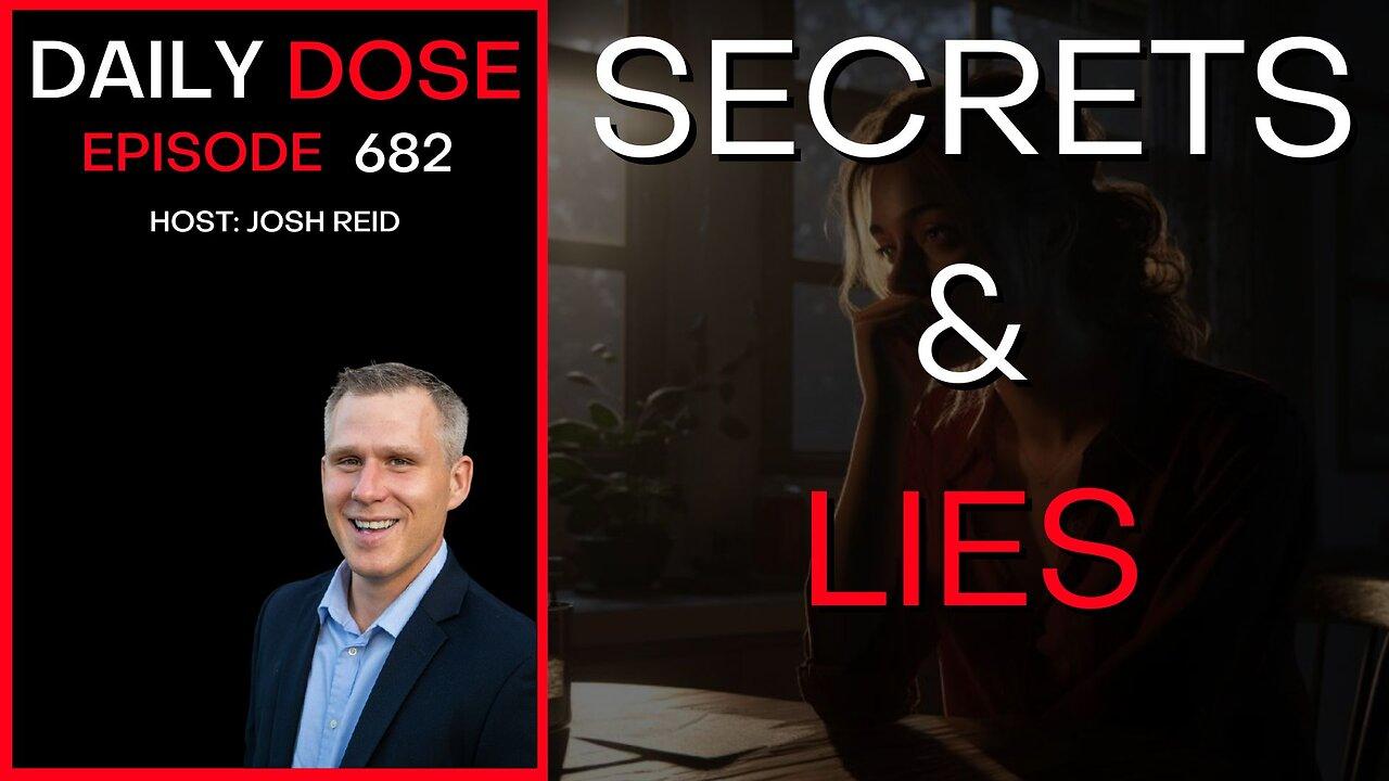 Secrets And Lies | Ep. 682 - Daily Dose
