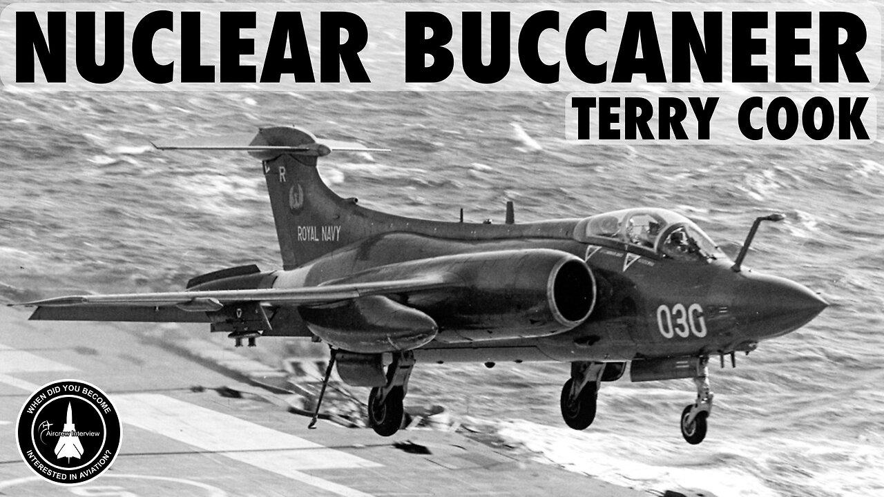 Flying the Nuclear Buccaneer | Terry Cook (In-Person Part 1)