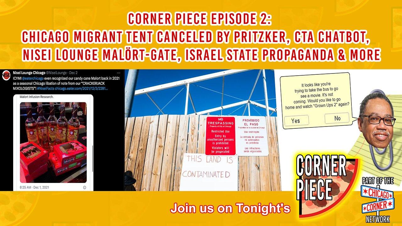 Migrant Tent Canceled By Pritzker, CTA Chatbot, Nisei Lounge Malört-Gate, Israel Propaganda & More