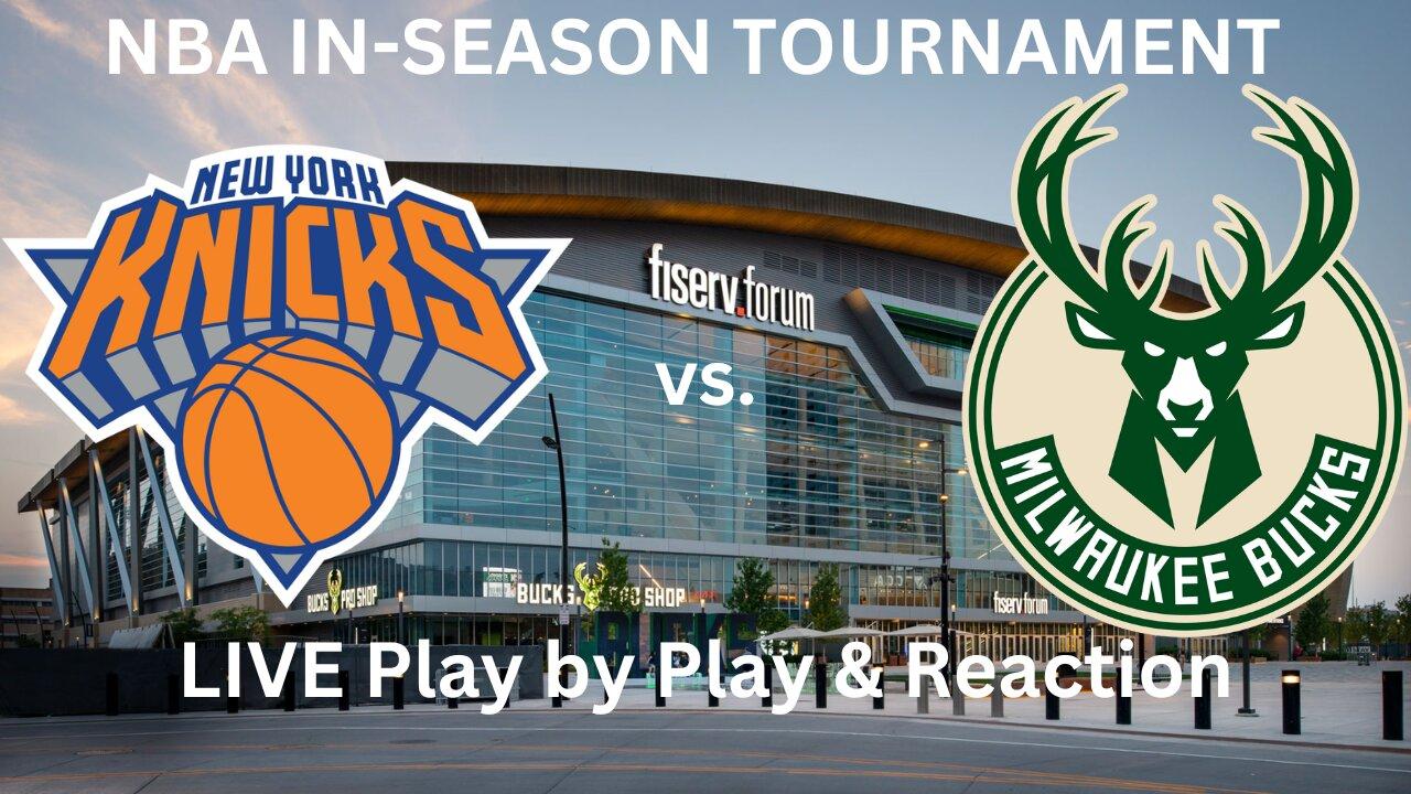 New York Knicks vs. Milwaukee Bucks LIVE Play by Play & Reaction