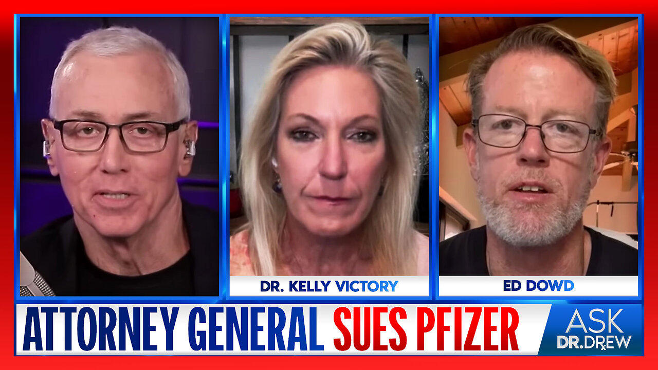 Attorney General SUES Pfizer For "Misrepresenting" mRNA w/ Ed Dowd & Dr Kelly Victory – Ask Dr. Drew