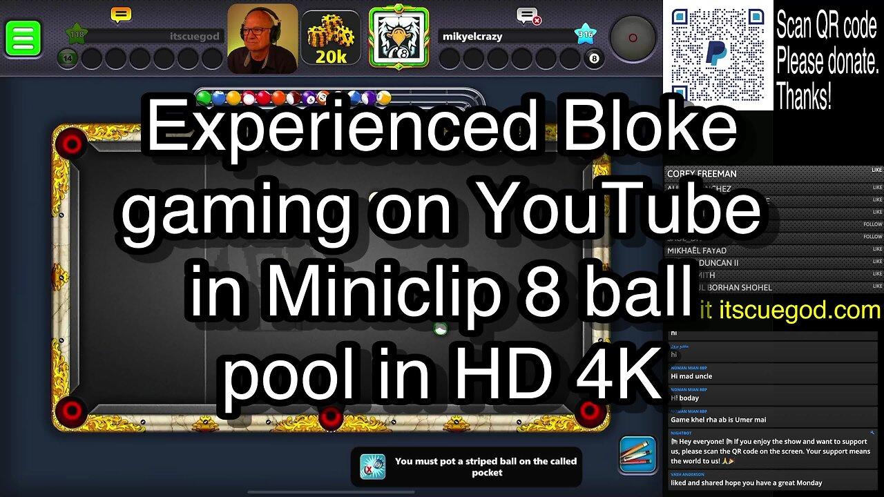 Experienced Bloke gaming on YouTube in Miniclip 8 ball pool in HD 4K 🎱🎱🎱 8 Ball Pool 🎱🎱🎱