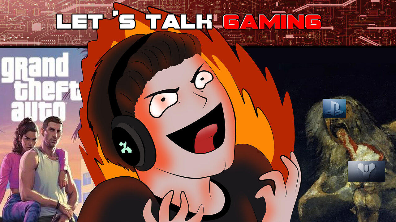 Let's Talk Gaming! - GTA 6 Trailer - Bungie's Destiny Dead? - Sony Sisters In Trouble!?