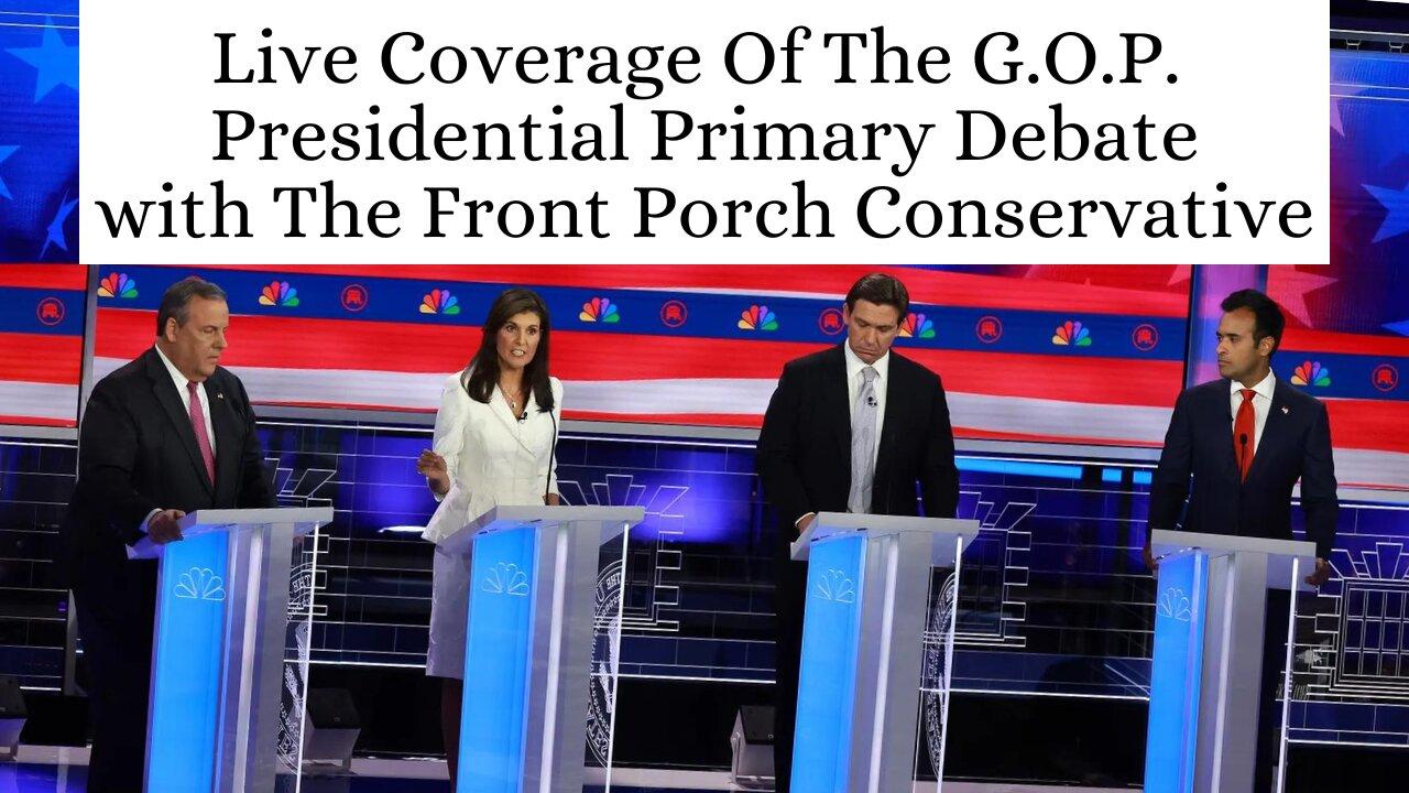 Live Coverage Of The G.O.P. Presidential Debate with The Front Porch Conservative