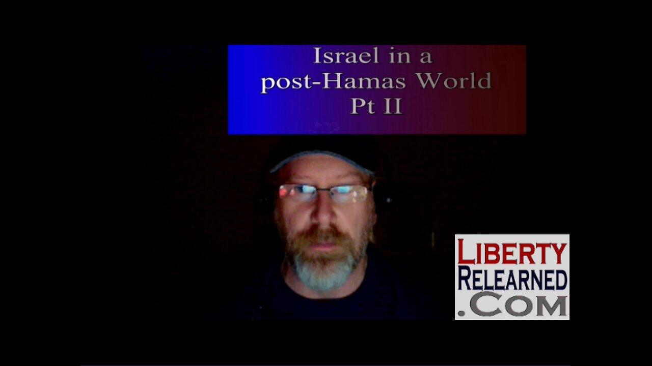 LR Podcast:  Israel in a Post-Hamas World Pt II