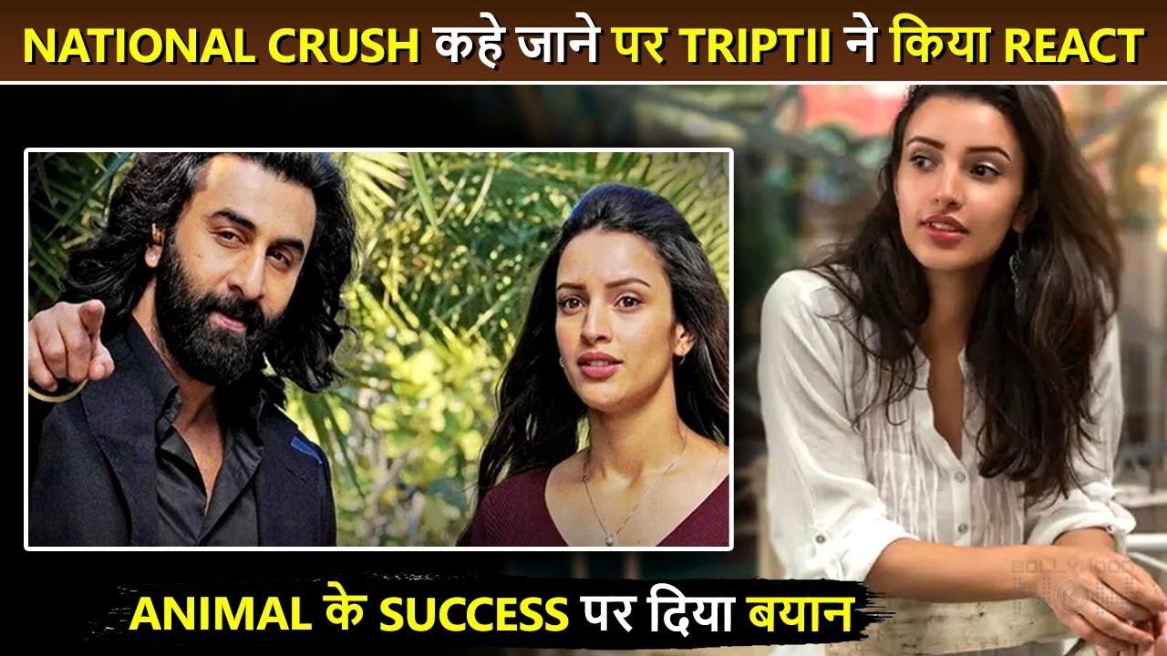 Triptii Dimri breaks silence on being called National Crush. Reacted to the success of Animal. Ranbir