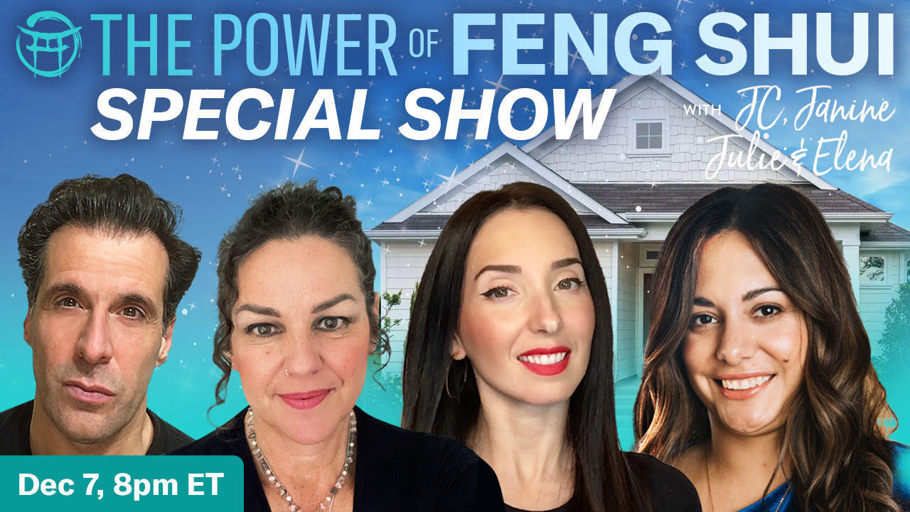 THE POWER OF FENG SHUI with Jean-Claude, Janine, Julie & Elena - DEC 7
