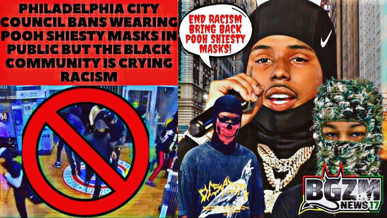 Philly City Council Bans Wearing Pooh Shiesty Masks in Public but The Blacks are Crying Racism