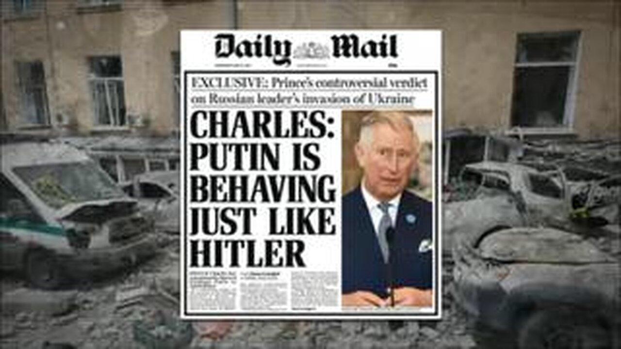 Prince Charles Likens Putin To Hitler during 2014 US Coup in Ukraine & Russian 'invasion' of Crimea