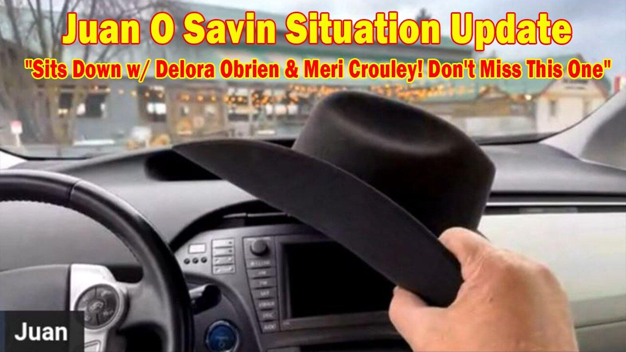 Juan O Savin Situation Update: "Juan Sits Down w/ Delora Obrien & Meri Crouley! Don't Miss This One"