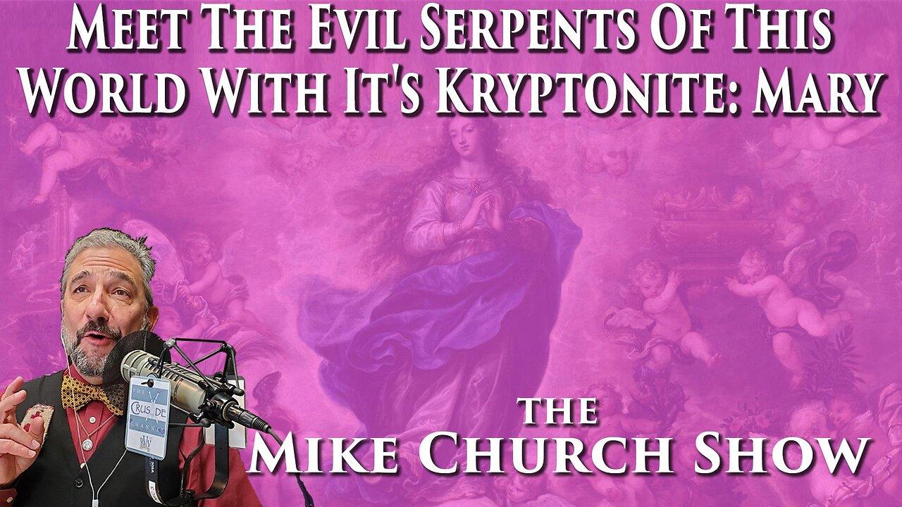 Meet The Evil Serpents Of This World With Its Kryptonite: Mary