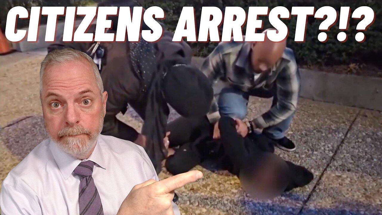Can Making a CITIZEN'S Arrest Get You LIFE?