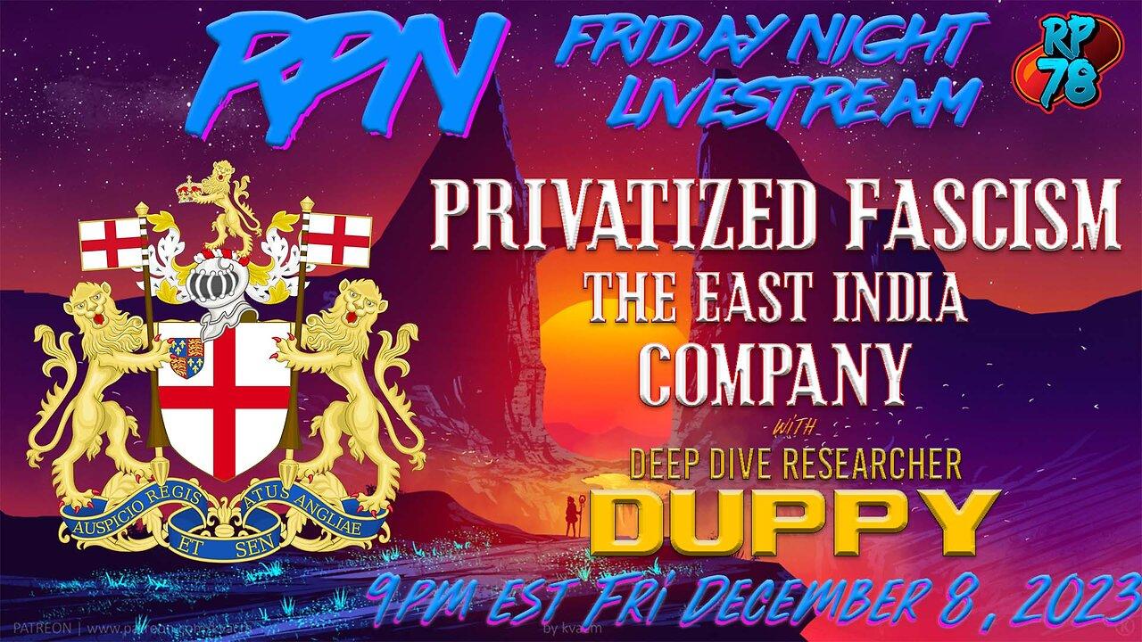 The Birth of Fascism & The East India Company with Duppy on Fri. Night Livestream