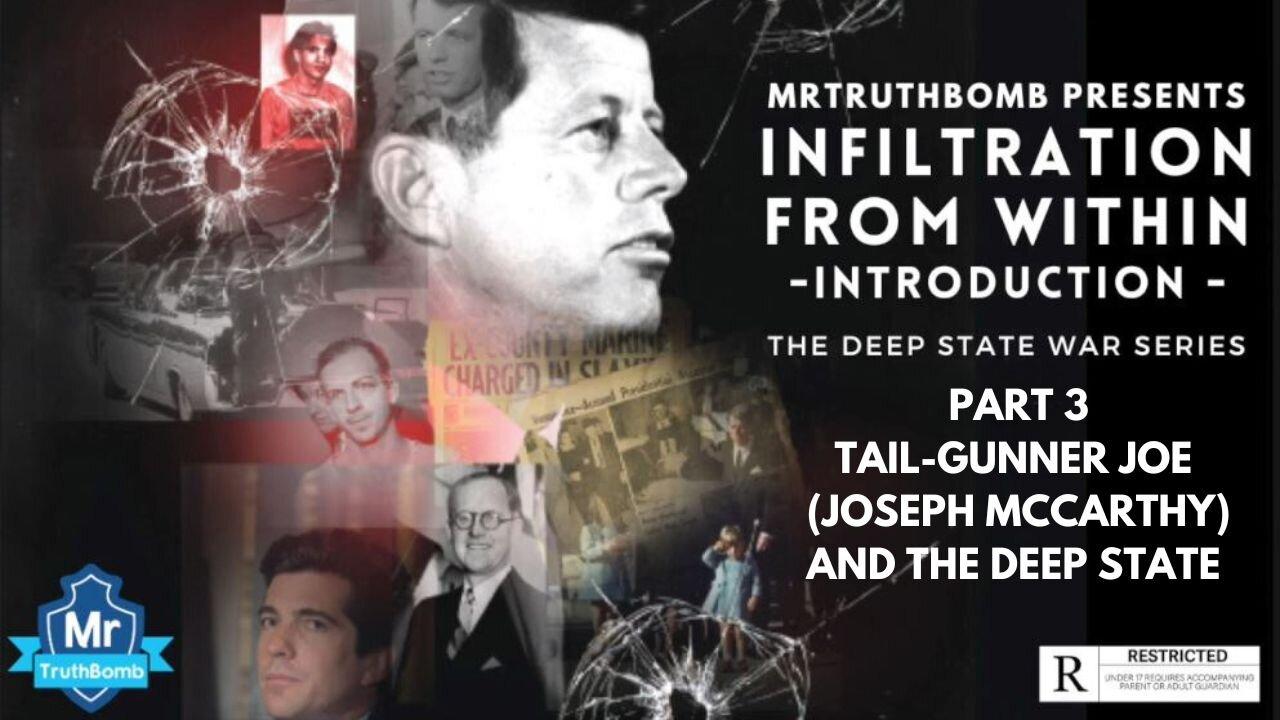 TAIL-GUNNER JOE (JOSEPH MCCARTHY AND THE DEEP STATE) - INFILTRATION FROM WITHIN - PART 3