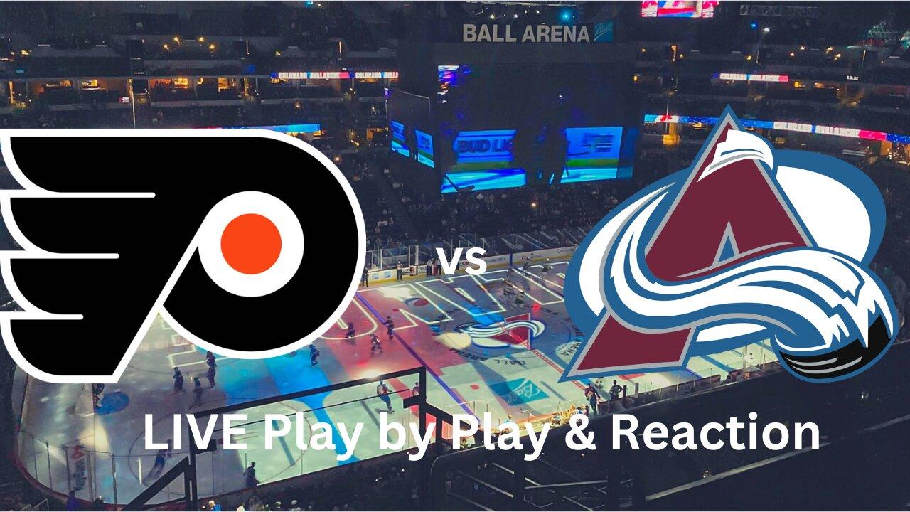 Philadelphia Flyers vs. Colorado Avalanche LIVE Play by Play & Reaction