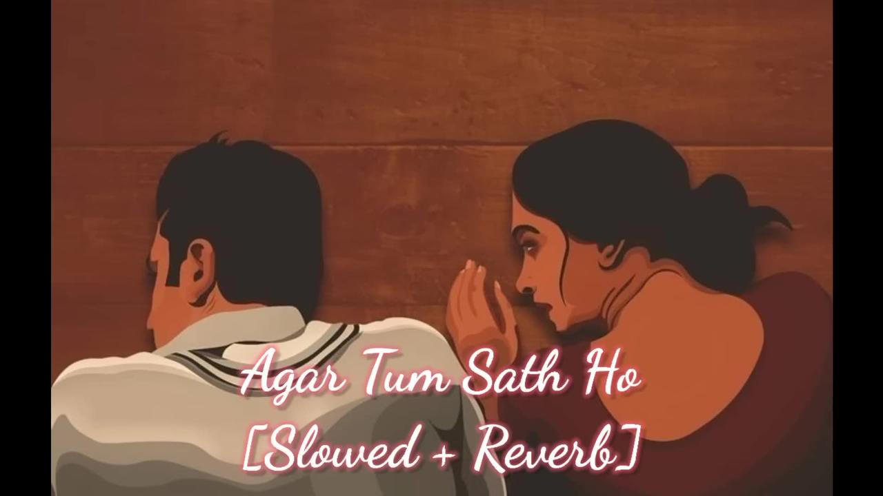 Agar Tum Saath Ho [Slowed+Reverb] - Tamasha