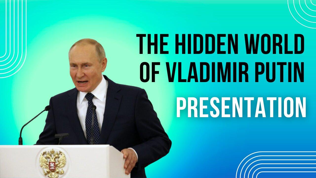 The Hidden World of Vladimir Putin