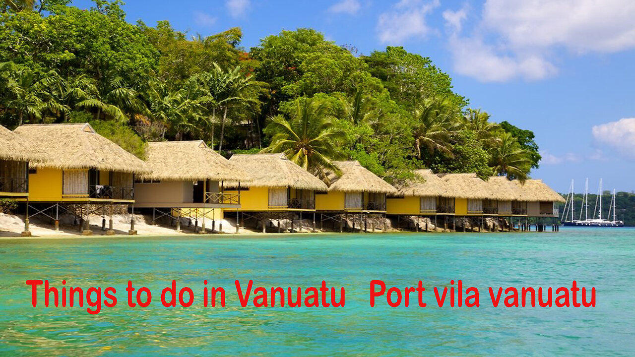 Things to do in Vanuatu   Port vila vanuatu vlog
