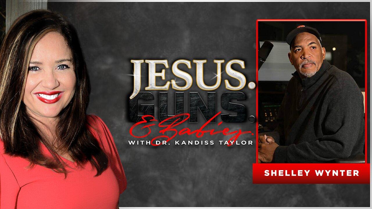 JESUS. GUNS. AND BABIES. w/ Dr. Kandiss Taylor ft Shelly Winter
