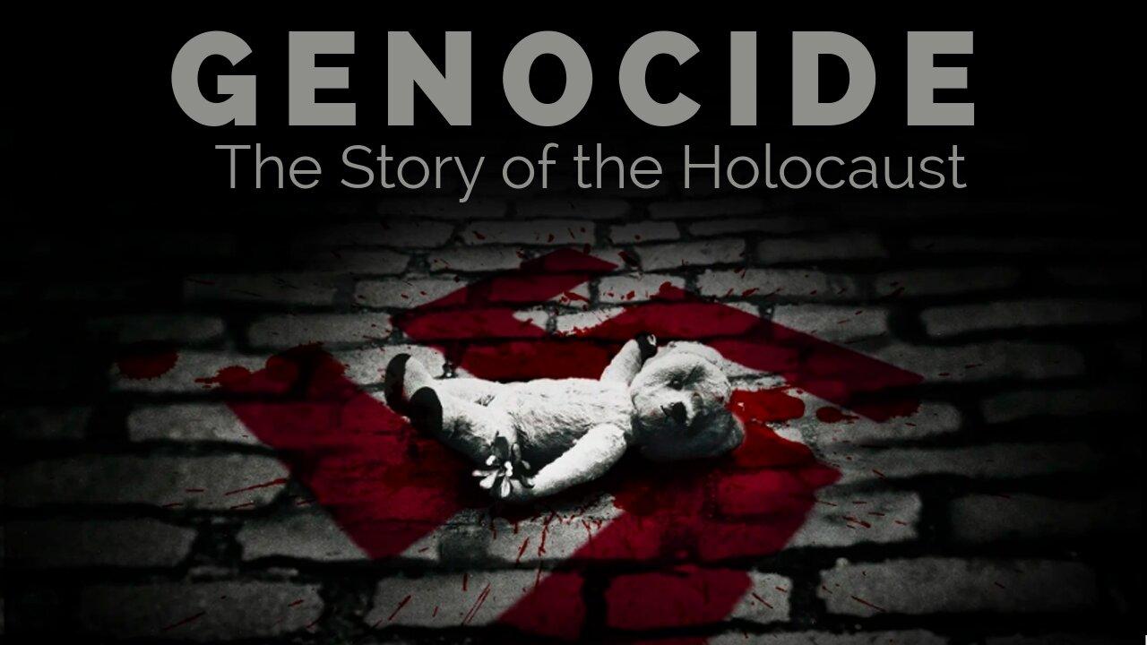 "Genocide: The Story of the Holocaust."
