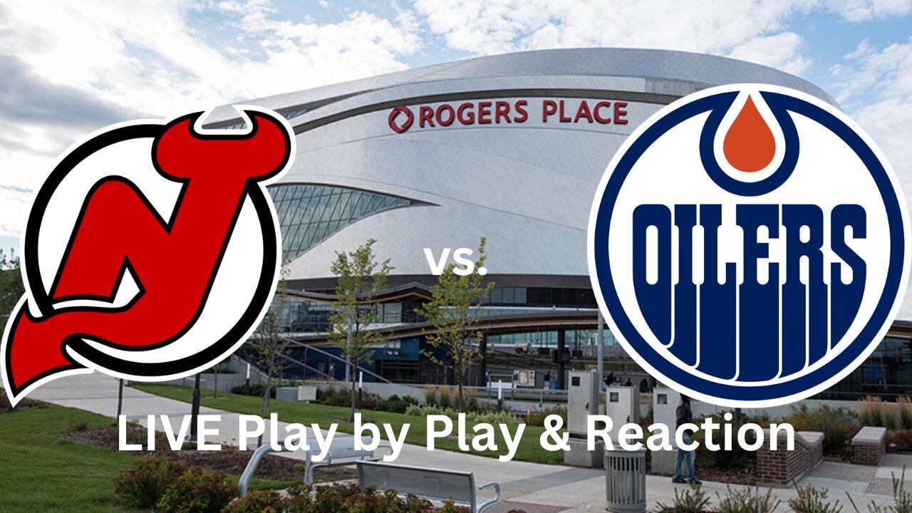 New Jersey Devils vs. Edmonton Oilers LIVE Play by Play & Reaction