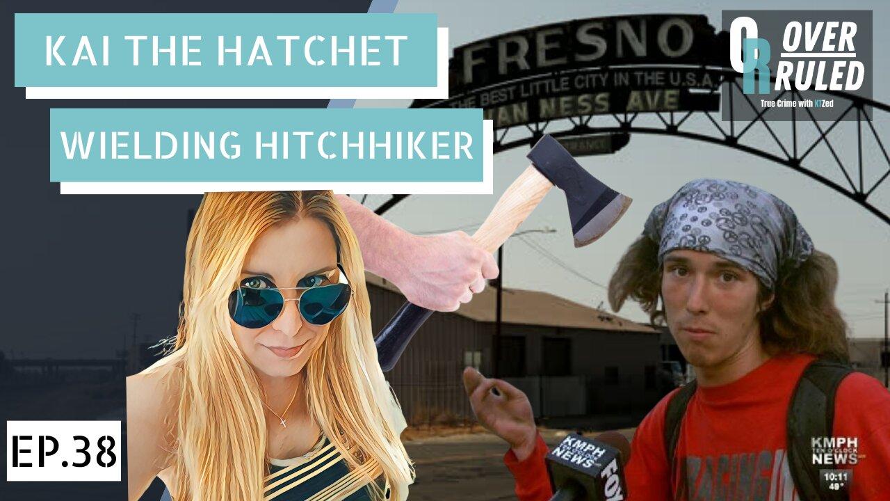 Kai the Hatchet Wielding Hitchhiker - Overruled Ep 38