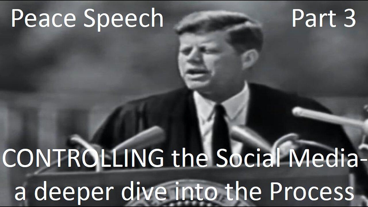 JFK Peace Speech 3 (CONTROLLING Social Media) - a deeper dive