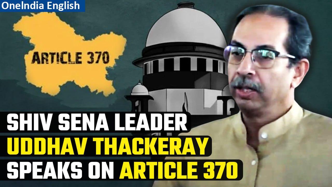 Article 370 Verdict: Uddhav Thackeray welcomes SC's Decision, urges swift J&K election | Oneindia