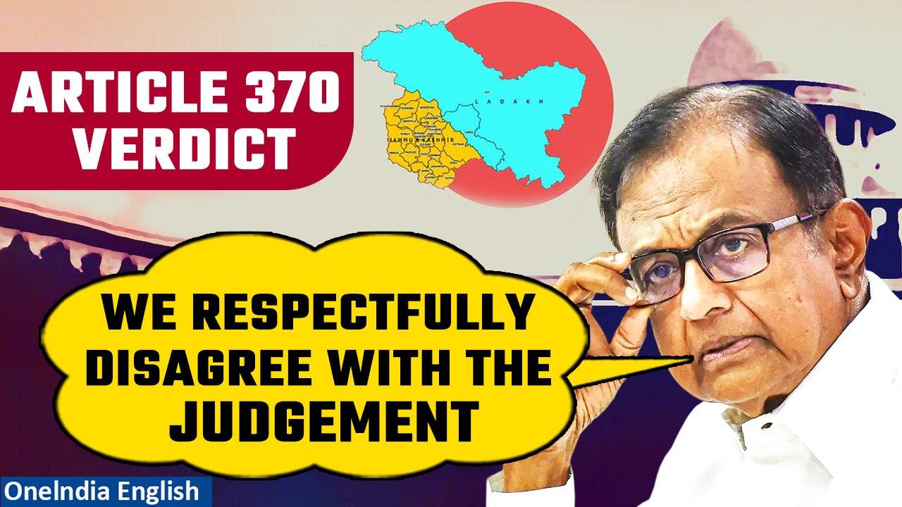 Article 370 Verdict: P Chidambaram reacts on the SC verdict on Article 370 abrogation | Oneindia