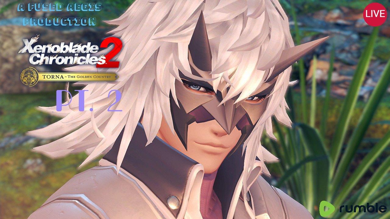 Aegis Plays! XENOBLADE CHRONICLES 2 TORNA THE GOLDEN COUNTRY |  PT. 2 "Tornan Titan"