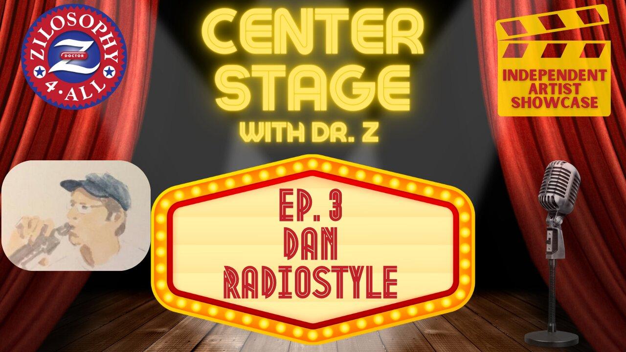 Center Stage w/ Dr. Z #3 - Dan Radiostyle - Podcasting Masterclass
