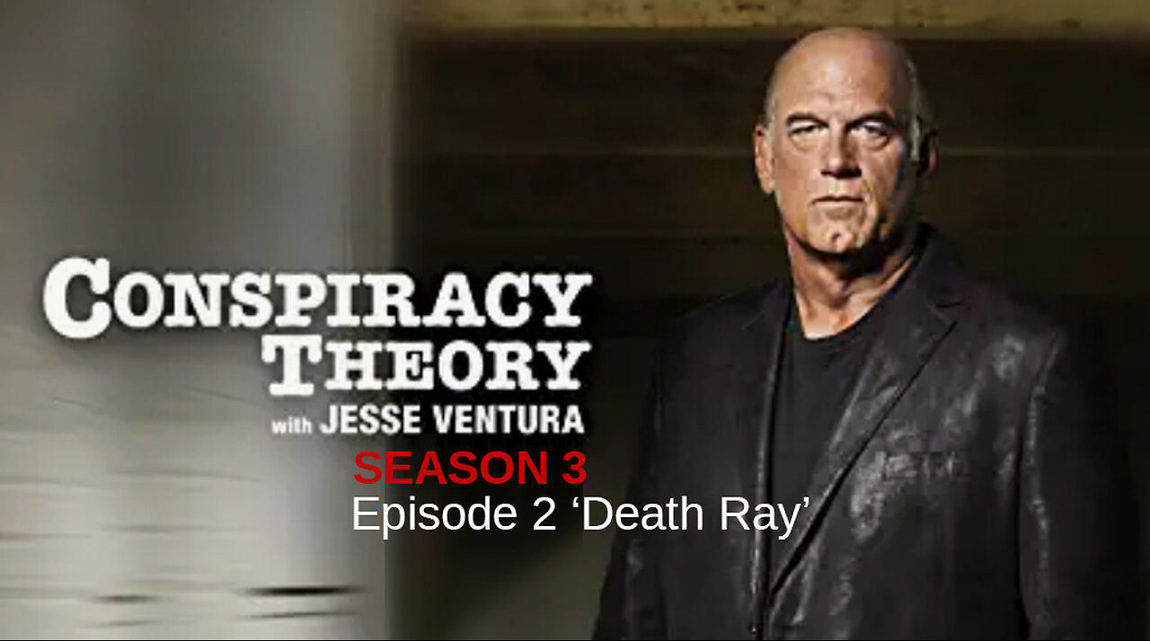 Conspiracy Theory with Jesse Ventura Season 3 - Episode 2 ‘Death Ray’