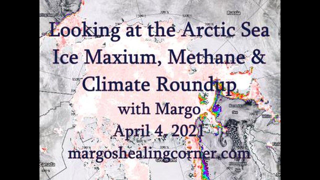 Looking at the Arctic Sea Ice Maximum, Methane & Climate Roundup with Margo (April 4, 2021)