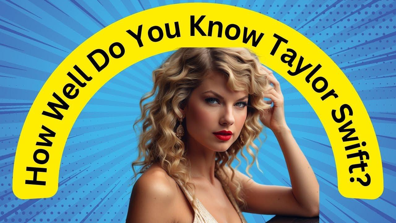How Well Do You Know Taylor Swift | Take Our Quiz!